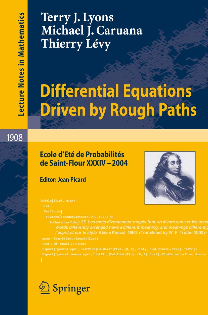 Differential Equations Driven by Rough Paths: Ecole d'Ete de Probabilites de Saint-Flour XXXIV-2004: Ecole d’Eté de Probabilités de Saint-Flour ... Notes in Mathematics, 1908, Band 1908) Mathematics
