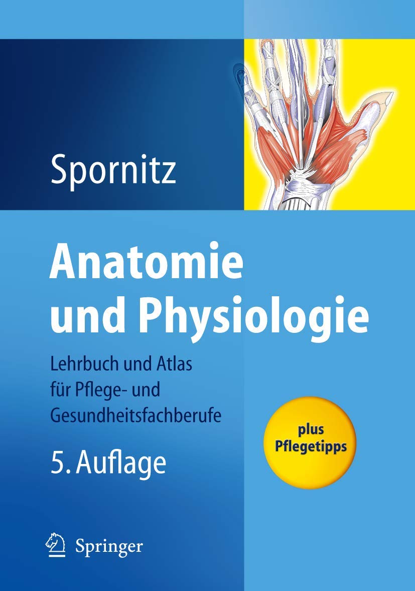 Anatomie und Physiologie: Lehrbuch und Atlas für Pflege- und Gesundheitsfachberufe Medicine