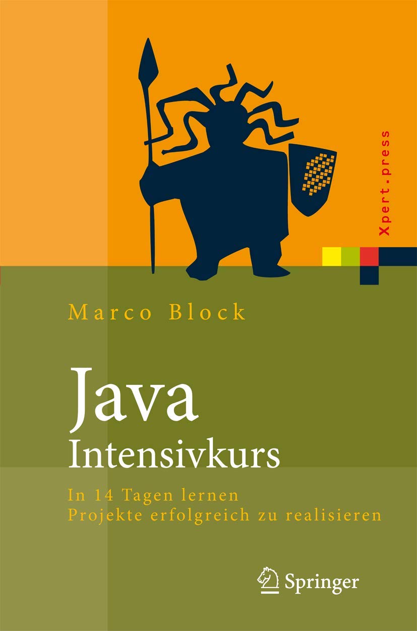Java-Intensivkurs: In 14 Tagen lernen Projekte erfolgreich zu realisieren (Xpert.press) Computer Science