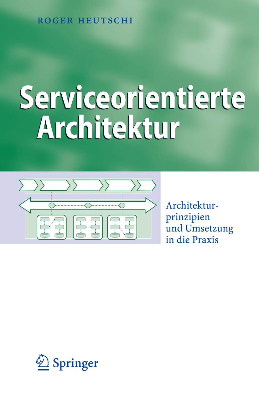 Serviceorientierte Architektur. Architekturprinzipien und Umsetzung in die Praxis (Business Engineering) Law