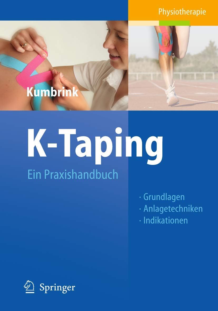 K-Taping: Ein Praxishandbuch Grundlagen, Anlagetechniken, Indikationen Medicine