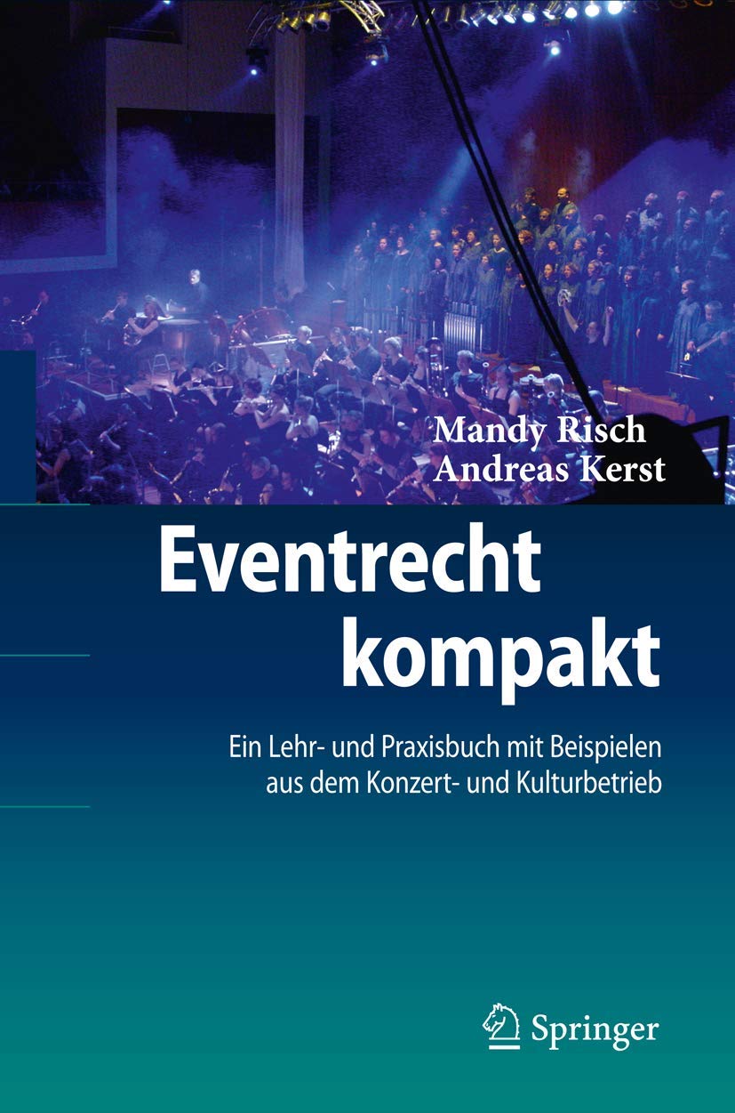 Eventrecht kompakt: Ein Lehr- und Praxisbuch mit Beispielen aus dem Konzert- und Kulturbetrieb Law