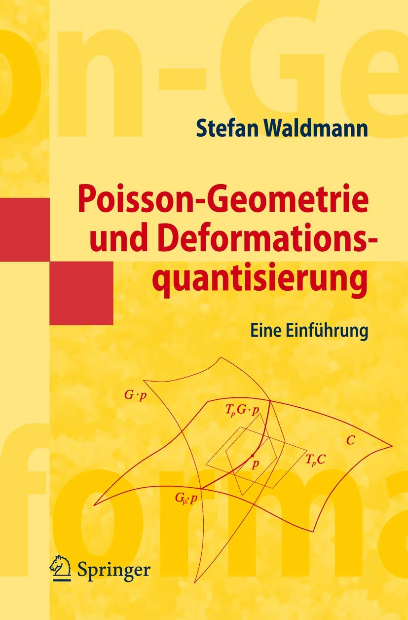 Poisson-Geometrie und Deformationsquantisierung: Eine Einführung (Springer-Lehrbuch Masterclass) (German Edition) Computer Science