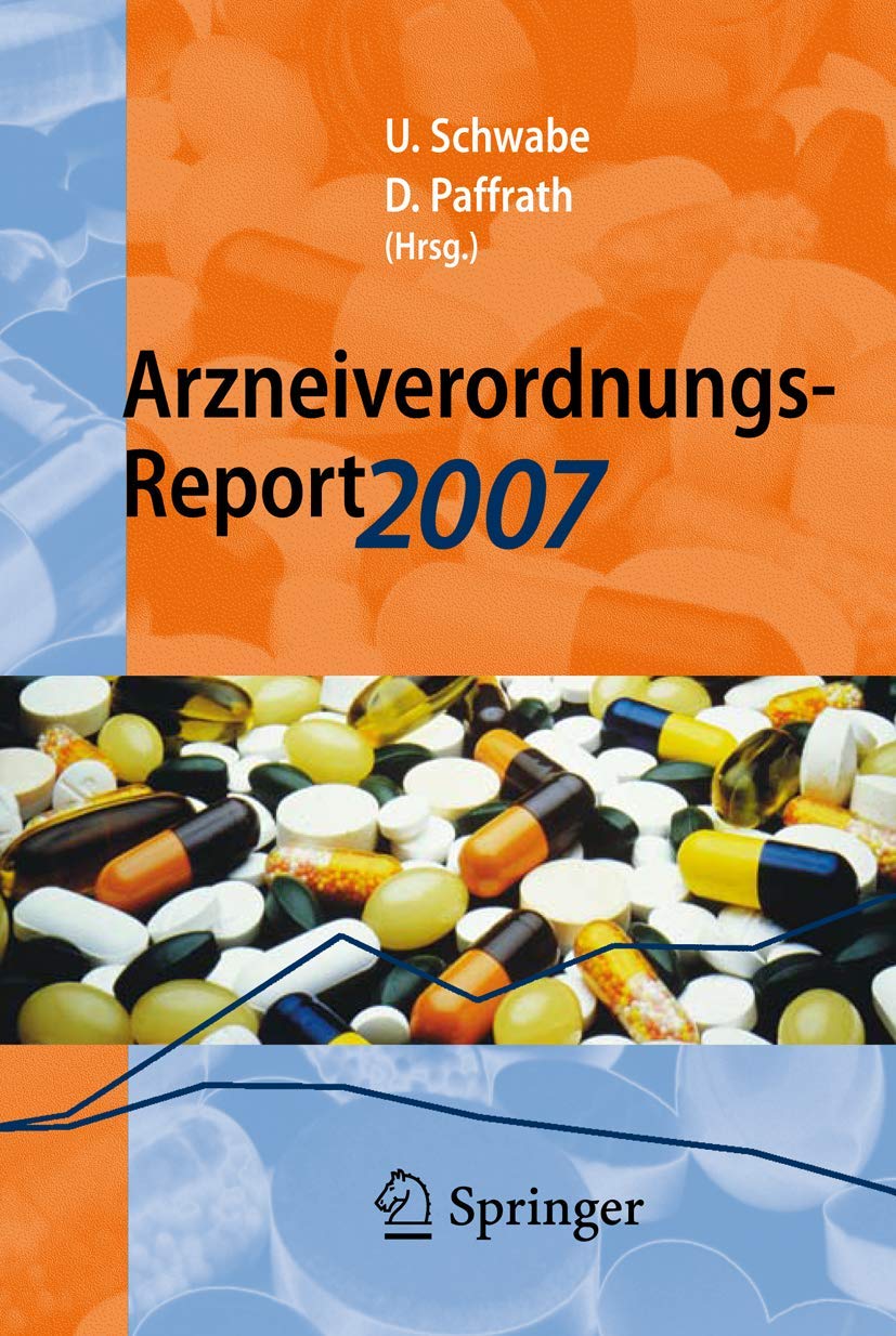 Arzneiverordnungs-Report 2007: Aktuelle Daten, Kosten, Trends und Kommentare Medicine