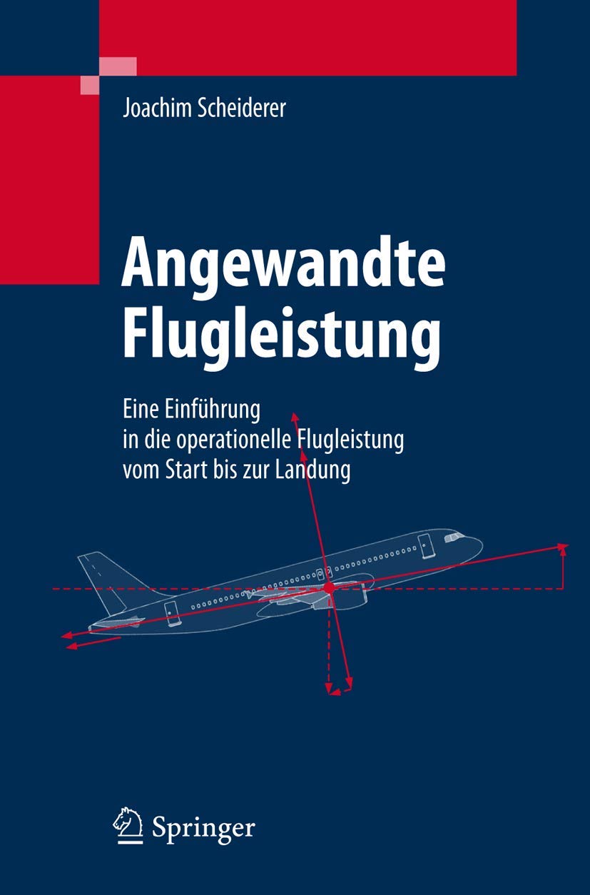 Angewandte Flugleistung: Eine Einführung in die operationelle Flugleistung vom Start bis zur Landung Business & Technology