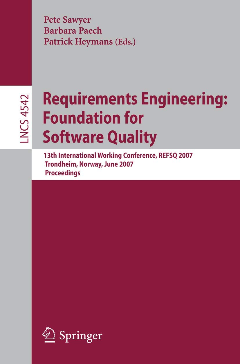 Requirements Engineering: Foundation for Software Quality: 13th International Working Conference, REFSQ 2007, Trondheim, Norway, June 11-12, 2007, ... Notes in Computer Science, 4542, Band 4542) Law
