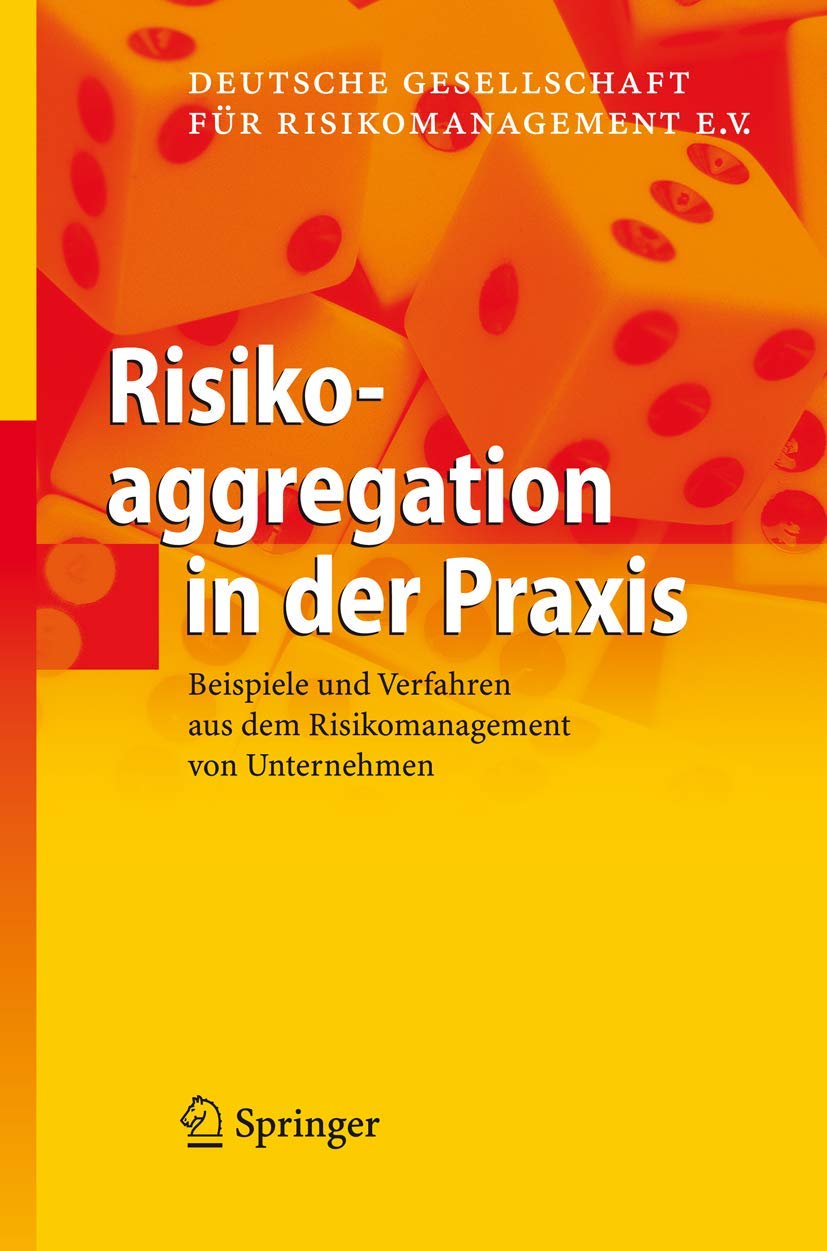 Risikoaggregation in der Praxis: Beispiele und Verfahren aus dem Risikomanagement von Unternehmen Law