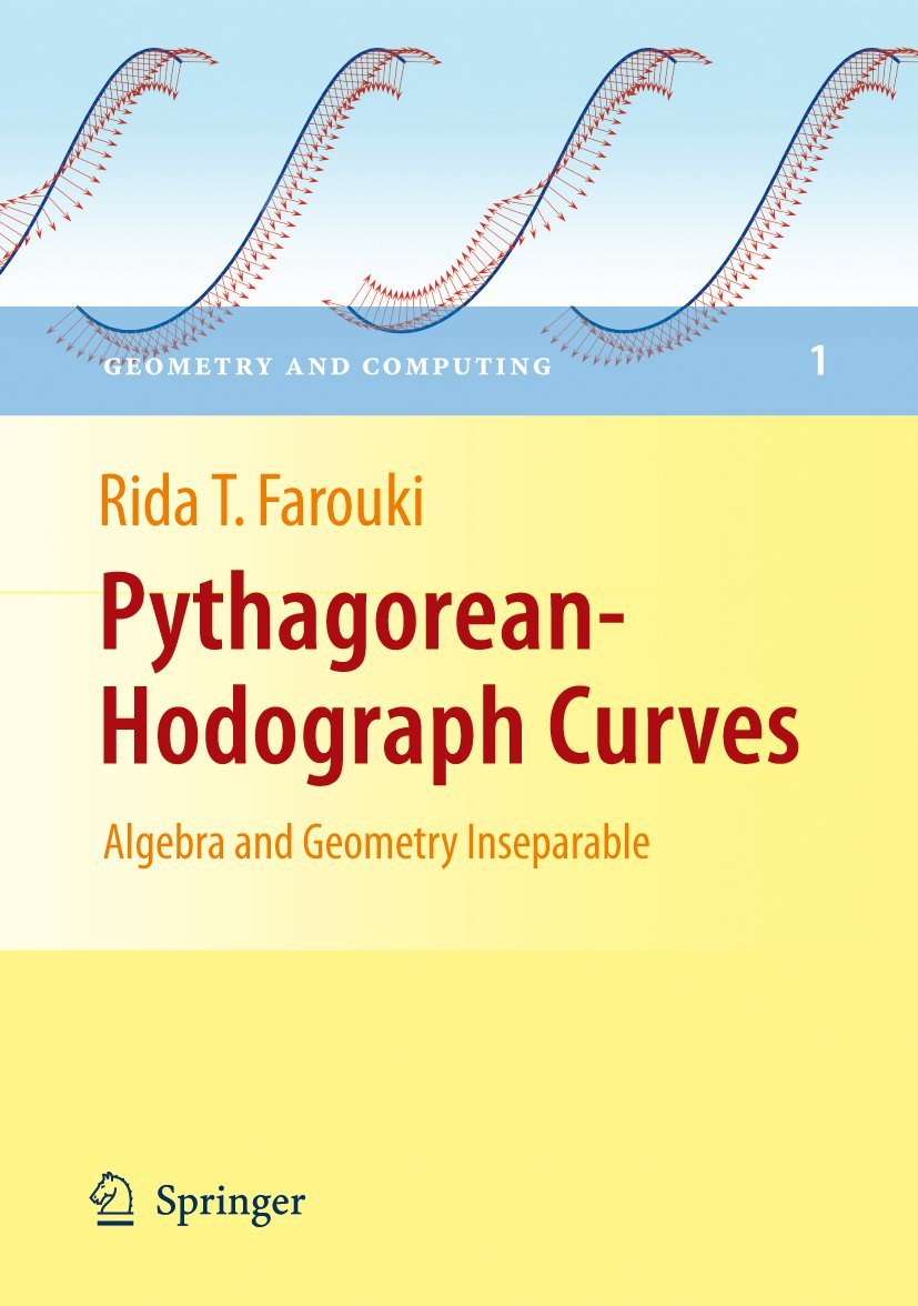 Pythagorean-Hodograph Curves: Algebra and Geometry Inseparable (Geometry and Computing, 1, Band 1) Computer Science