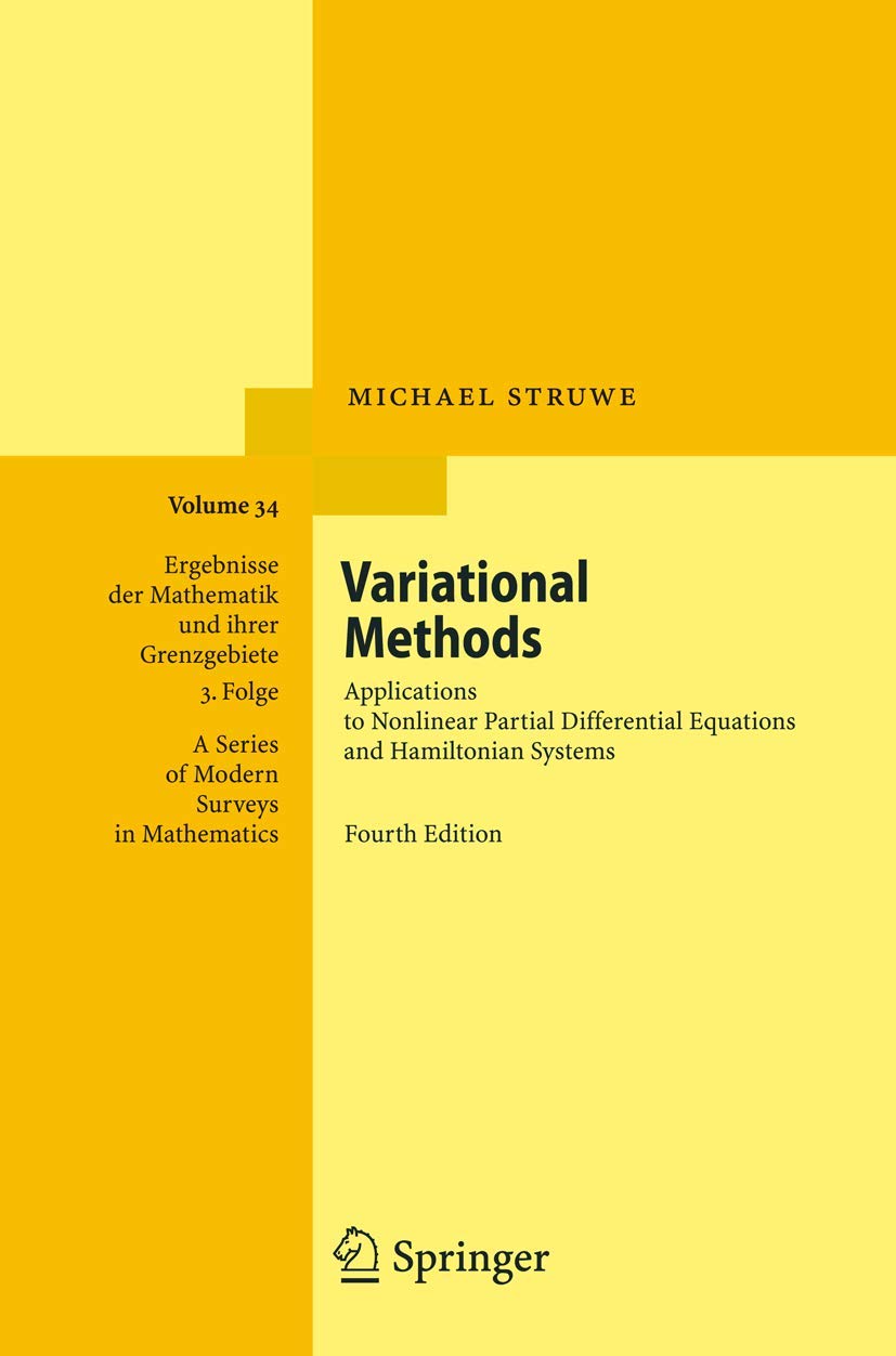 Variational Methods: Applications to Nonlinear Partial Differential Equations and Hamiltonian Systems (Ergebnisse der Mathematik und ihrer ... Modern Surveys in Mathematics, 34, Band 34) Mathematics
