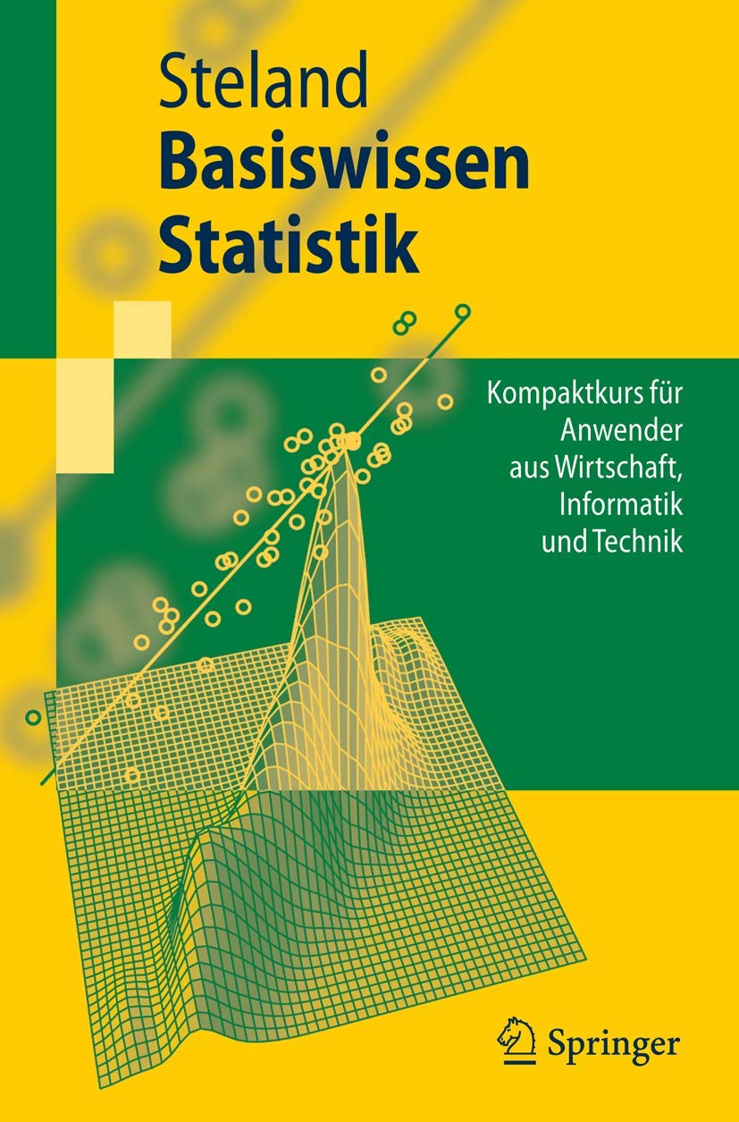 Basiswissen Statistik: Kompaktkurs für Anwender aus Wirtschaft, Informatik und Technik (Springer-Lehrbuch) Law