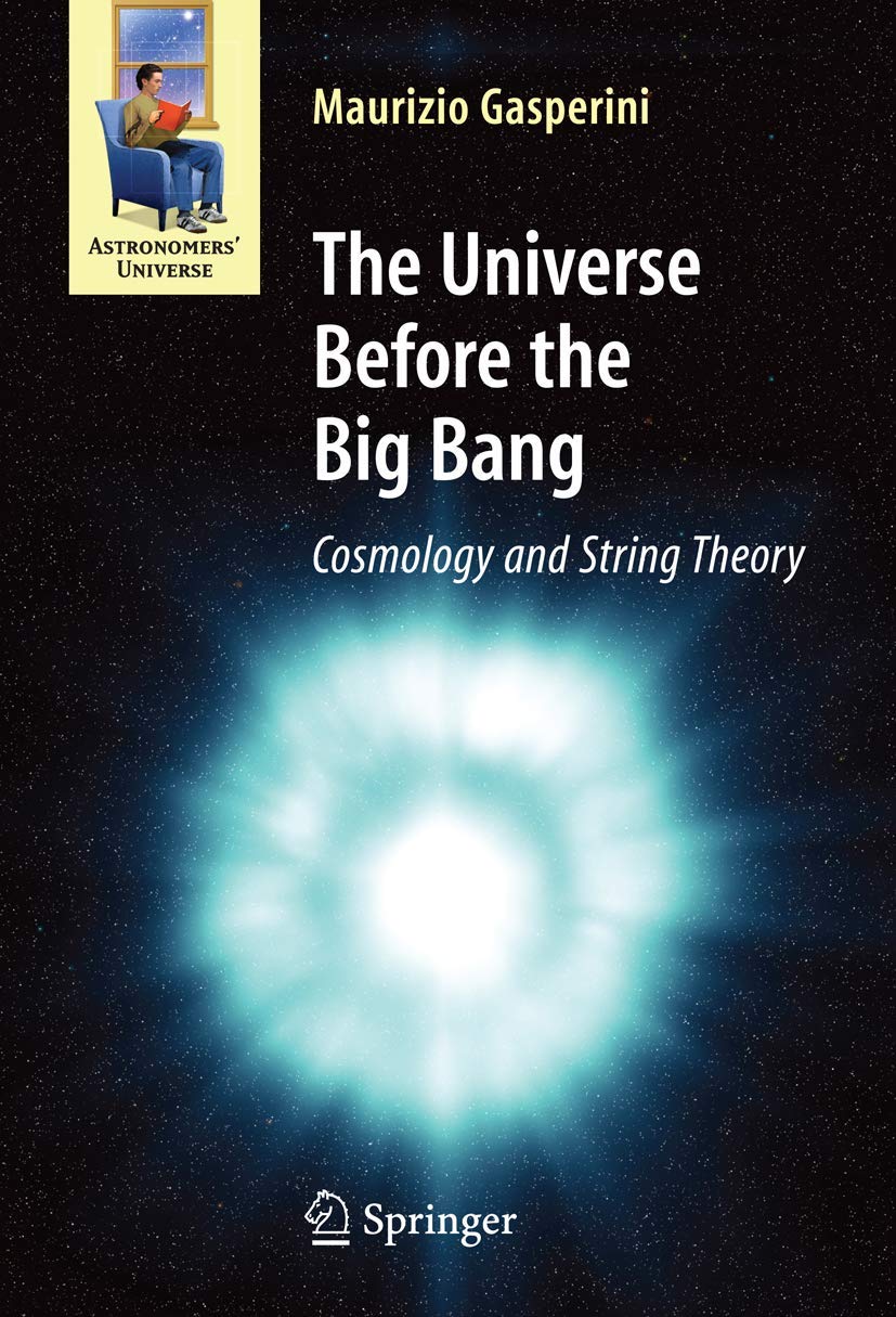 The Universe Before the Big Bang: Cosmology and String Theory (Astronomers' Universe) Law