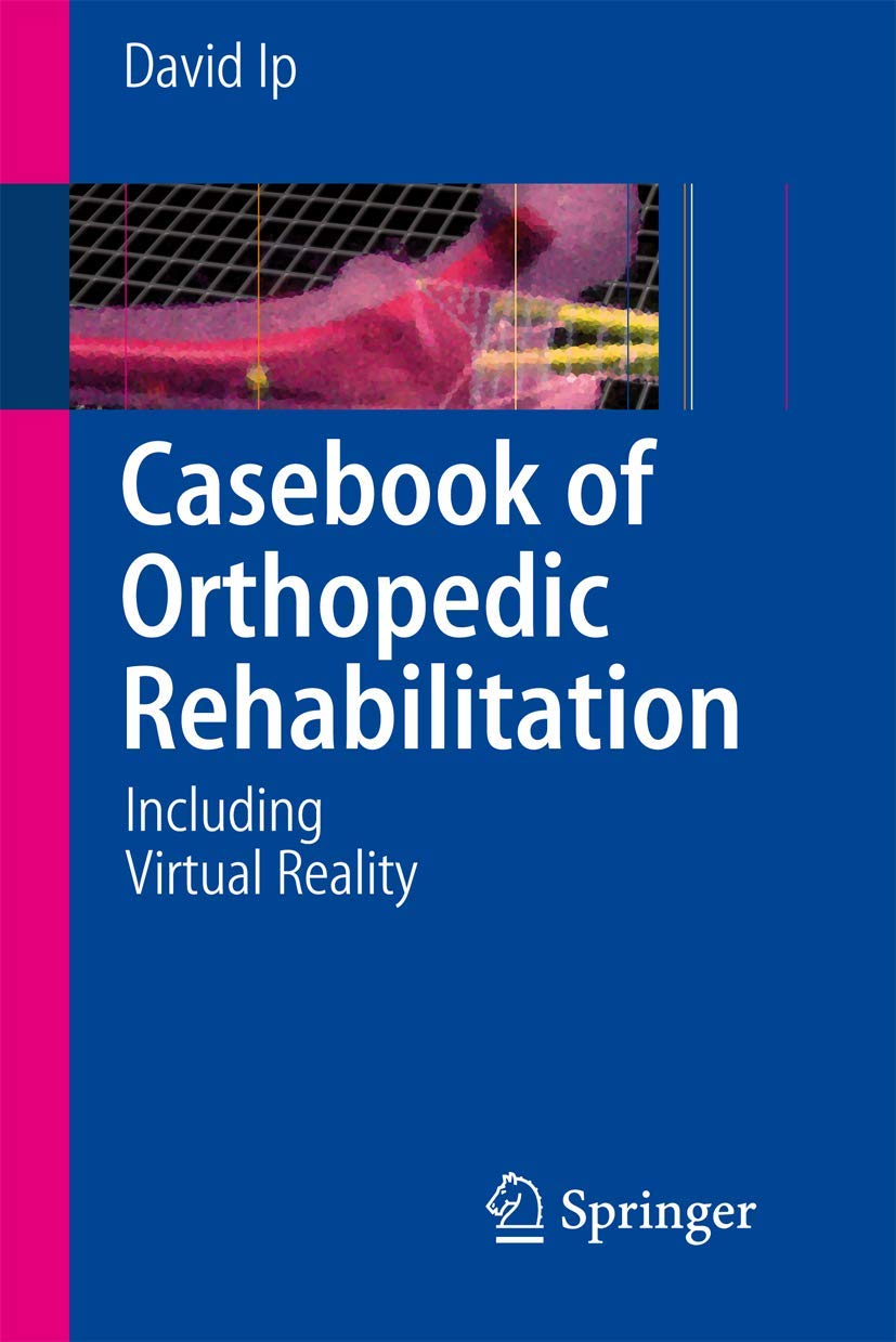 Casebook of Orthopedic Rehabilitation: Including Virtual Reality Medicine