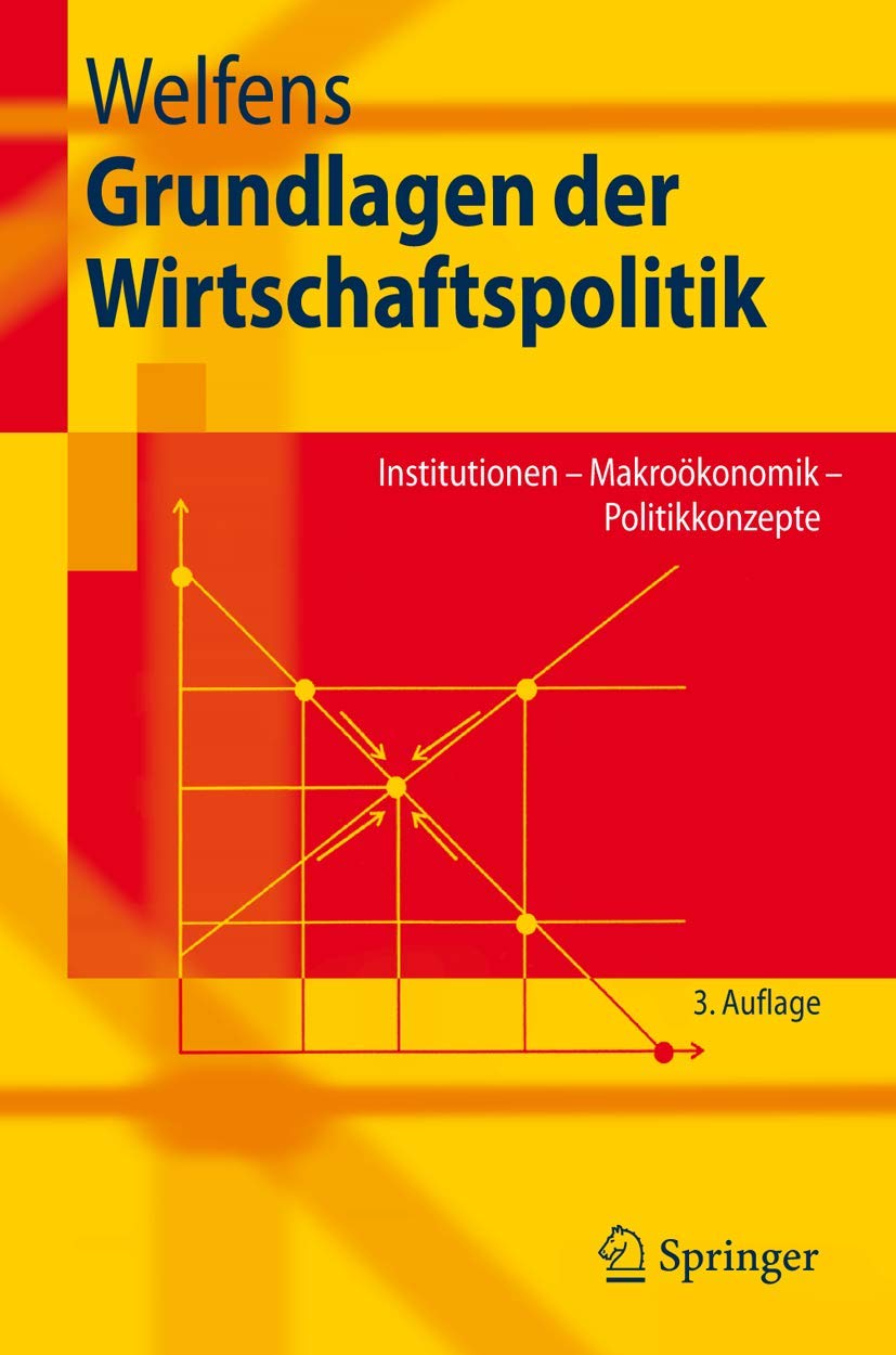 Grundlagen der Wirtschaftspolitik: Institutionen - Makroökonomik - Politikkonzepte (Springer-Lehrbuch) Law