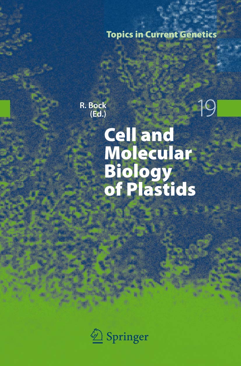 Cell and Molecular Biology of Plastids (Topics in Current Genetics, 19, Band 19) Business & Technology