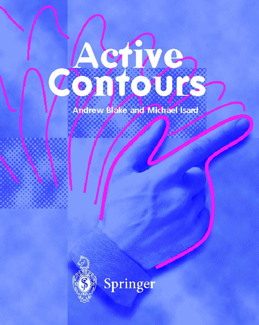 Active Contours: The Application of Techniques from Graphics, Vision, Control Theory and Statistics to Visual Tracking of Shapes in Motion Computer Science