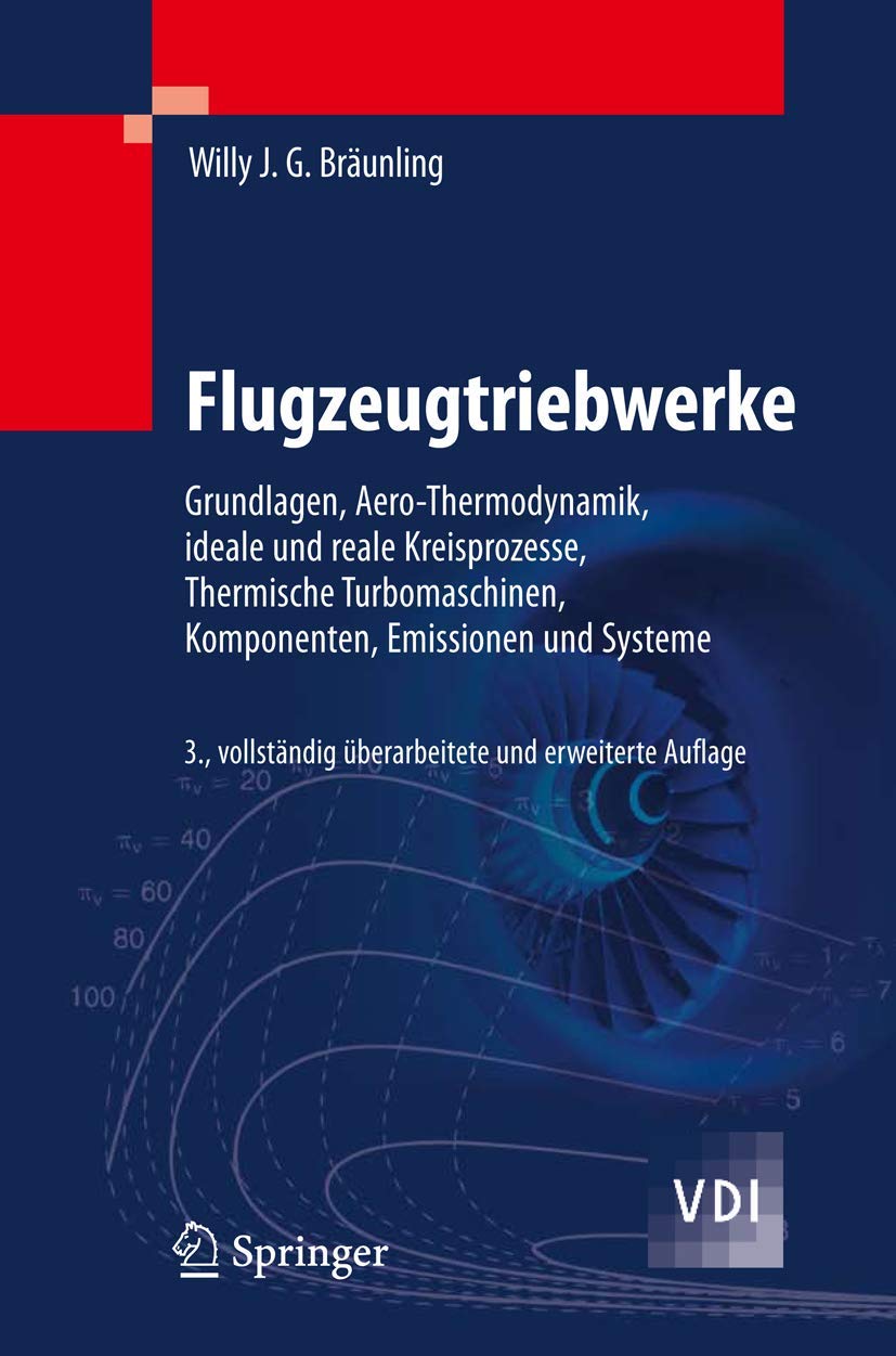 Flugzeugtriebwerke: Grundlagen, Aero-Thermodynamik, ideale und reale Kreisprozesse, Thermische Turbomaschinen, Komponenten, Emissionen und Systeme (VDI-Buch) Business & Technology