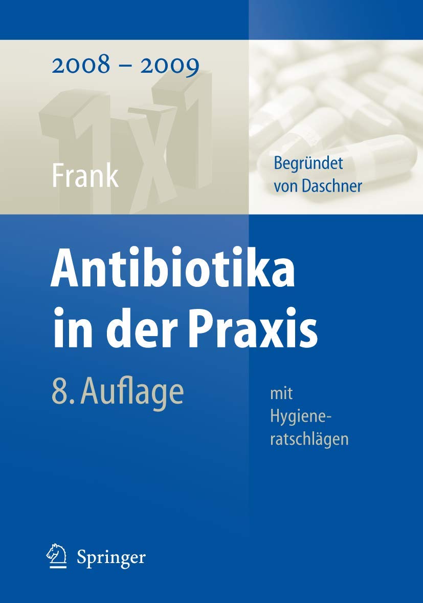 Antibiotika in der Praxis mit Hygieneratschlägen (1x1 der Therapie) Medicine