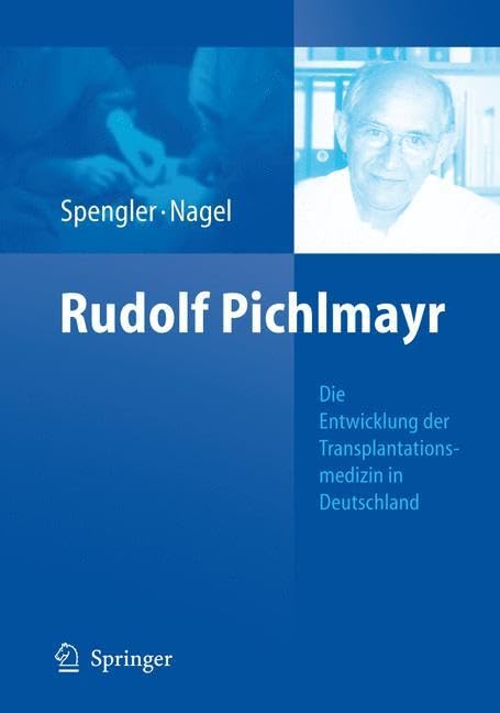 Rudolf Pichlmayr: Die Entwicklung der Transplantationsmedizin in Deutschland Medicine