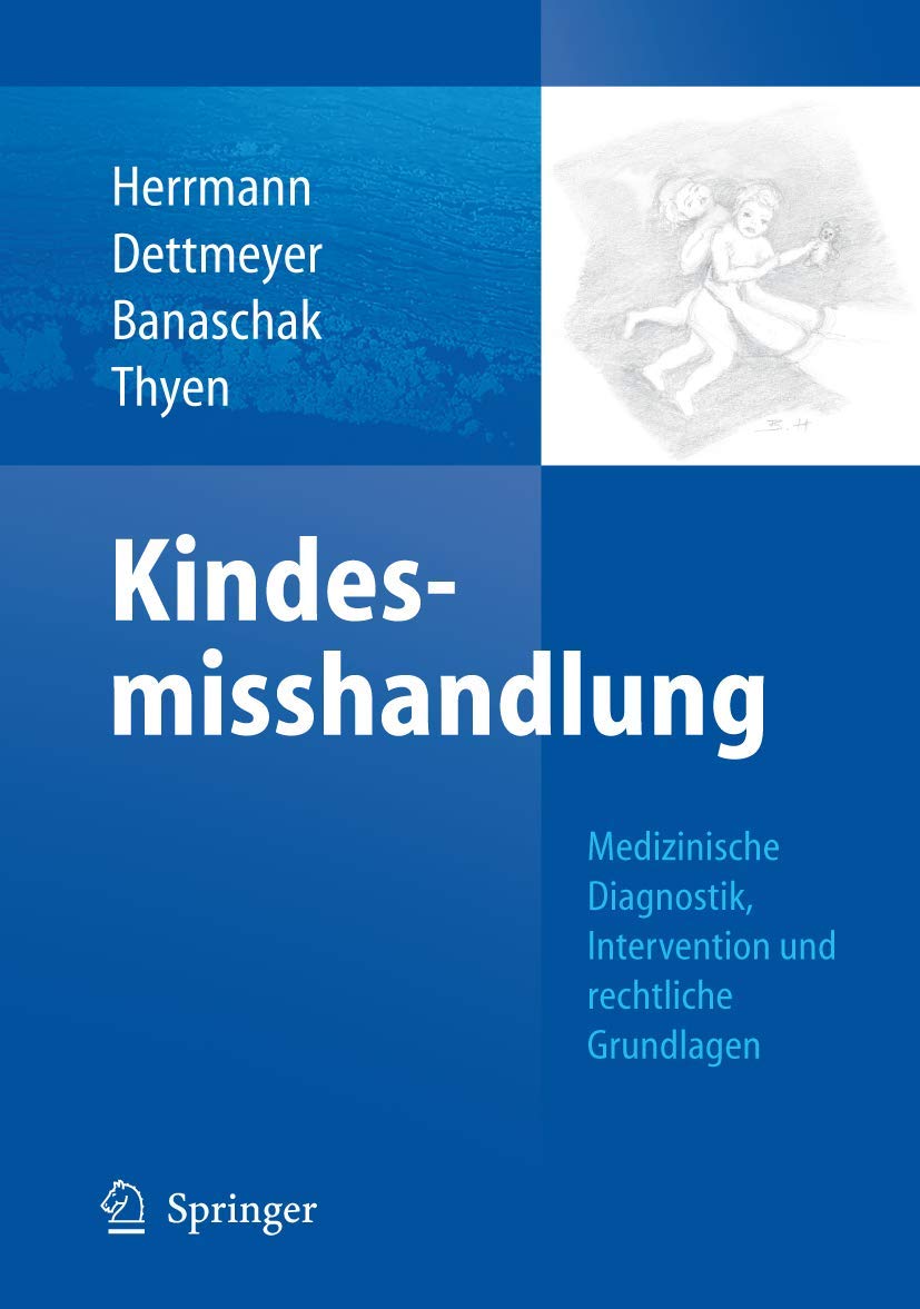 Kindesmisshandlung: Medizinische Diagnostik, Intervention und rechtliche Grundlagen Medicine