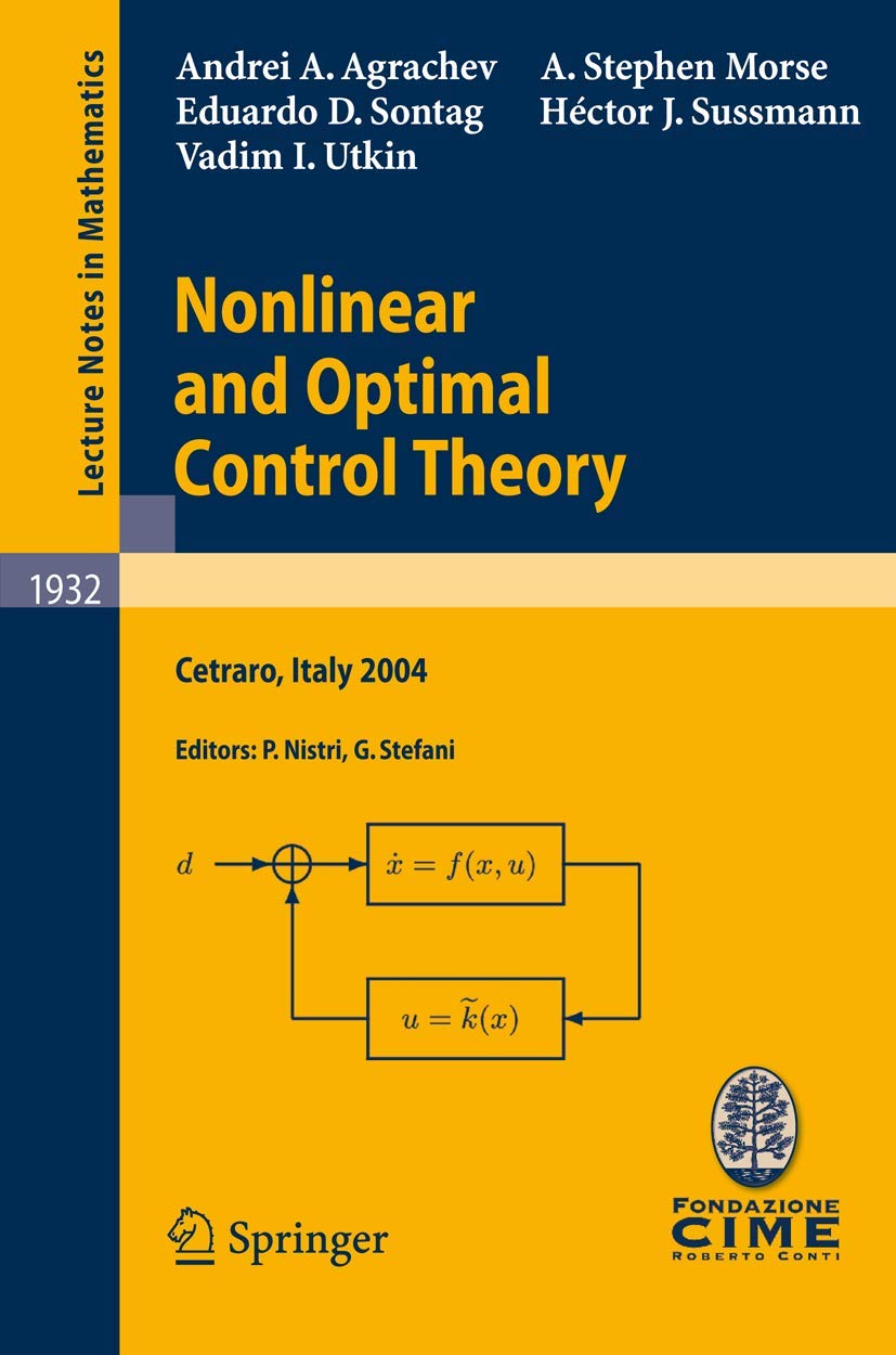 Nonlinear and Optimal Control Theory: Cetraro, Italy 2004: Lectures given at the C.I.M.E. Summer School held in Cetraro, Italy, June 19-29, 2004 (Lecture Notes in Mathematics, 1932, Band 1932) Mathematics