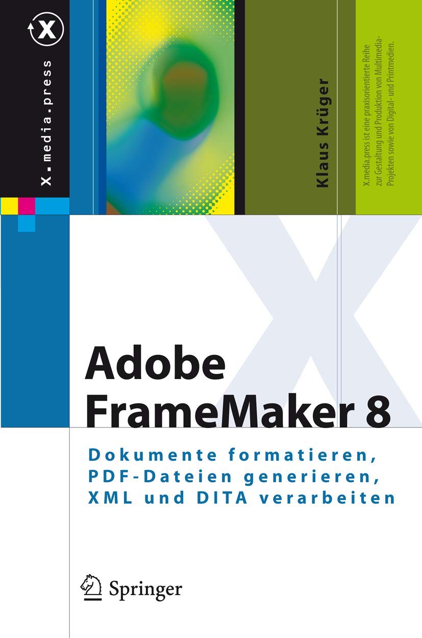 Adobe FrameMaker 8: Dokumente formatieren, PDF-Dateien generieren, XML und DITA verarbeiten (X.media.press) Business, Finance & Career