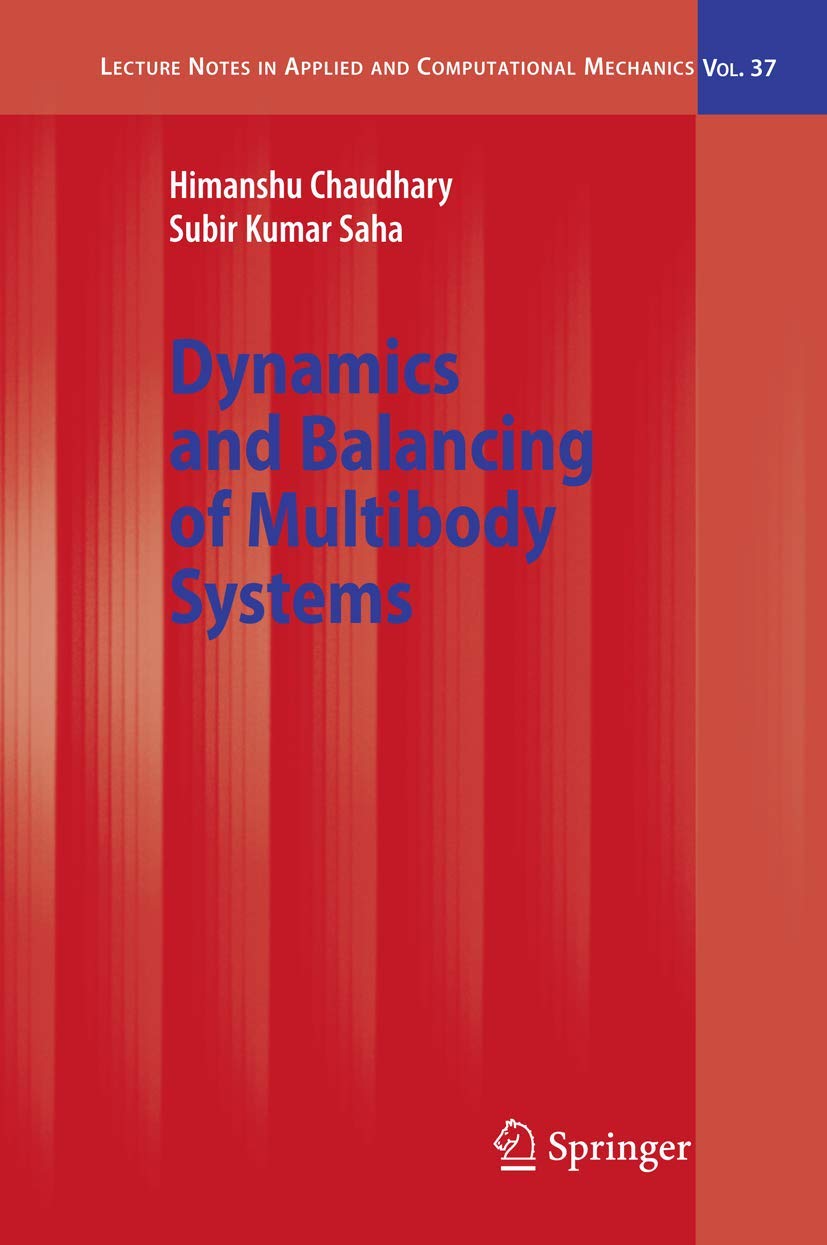 Dynamics and Balancing of Multibody Systems (Lecture Notes in Applied and Computational Mechanics, 37, Band 37) Business & Technology