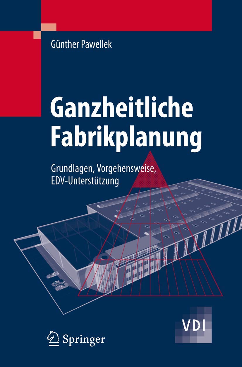 Ganzheitliche Fabrikplanung: Grundlagen, Vorgehensweise, EDV-Unterstützung (VDI-Buch) Law