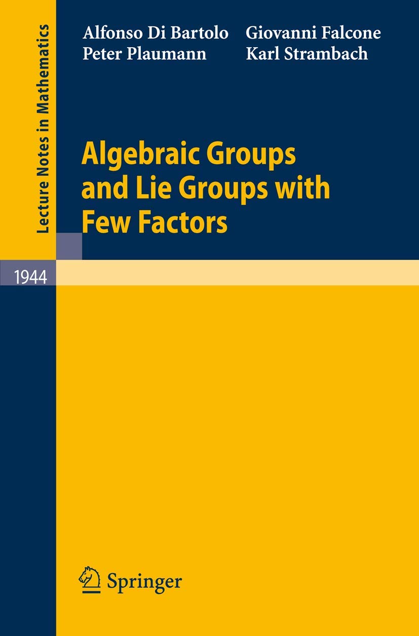 Algebraic Groups and Lie Groups with Few Factors (Lecture Notes in Mathematics, Band 1944) Mathematics