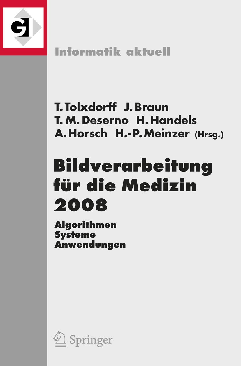 Bildverarbeitung für die Medizin 2008: Algorithmen - Systeme - Anwendungen (Informatik aktuell) (German and English Edition) Medicine