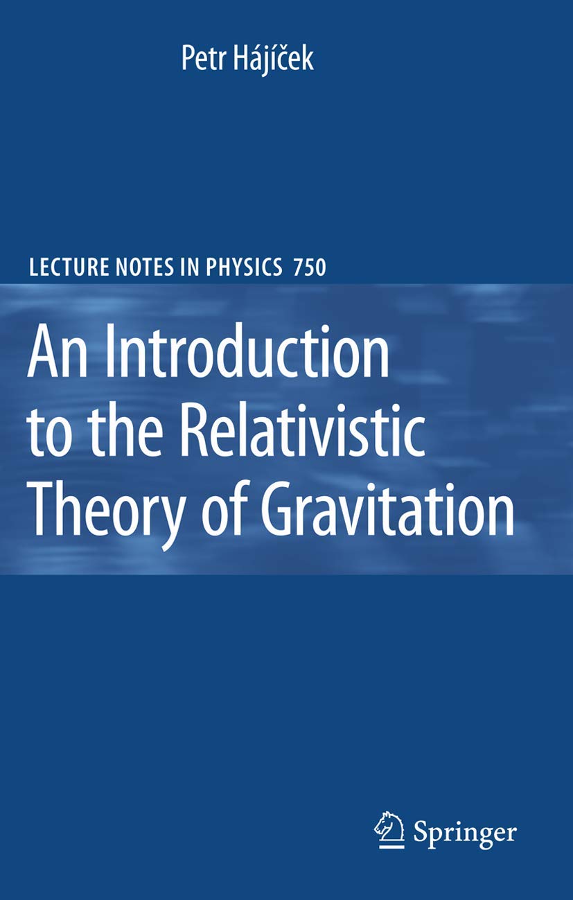 An Introduction to the Relativistic Theory of Gravitation (Lecture Notes in Physics, 750, Band 750) Mathematics