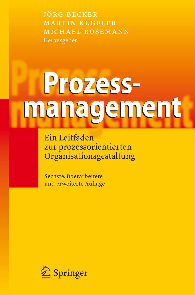Prozessmanagement: Ein Leitfaden zur prozessorientierten Organisationsgestaltung Law