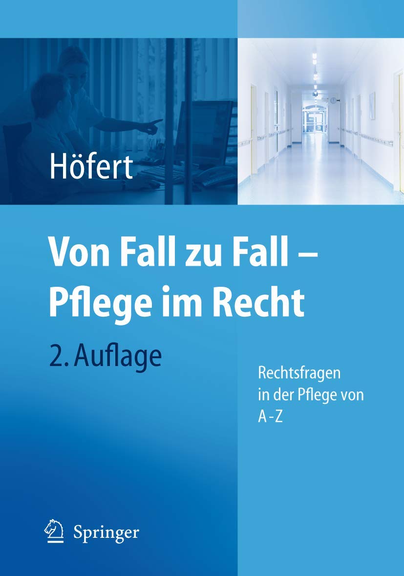 Von Fall zu Fall - Pflege im Recht: Rechtsfragen in der Pflege von A - Z Medicine
