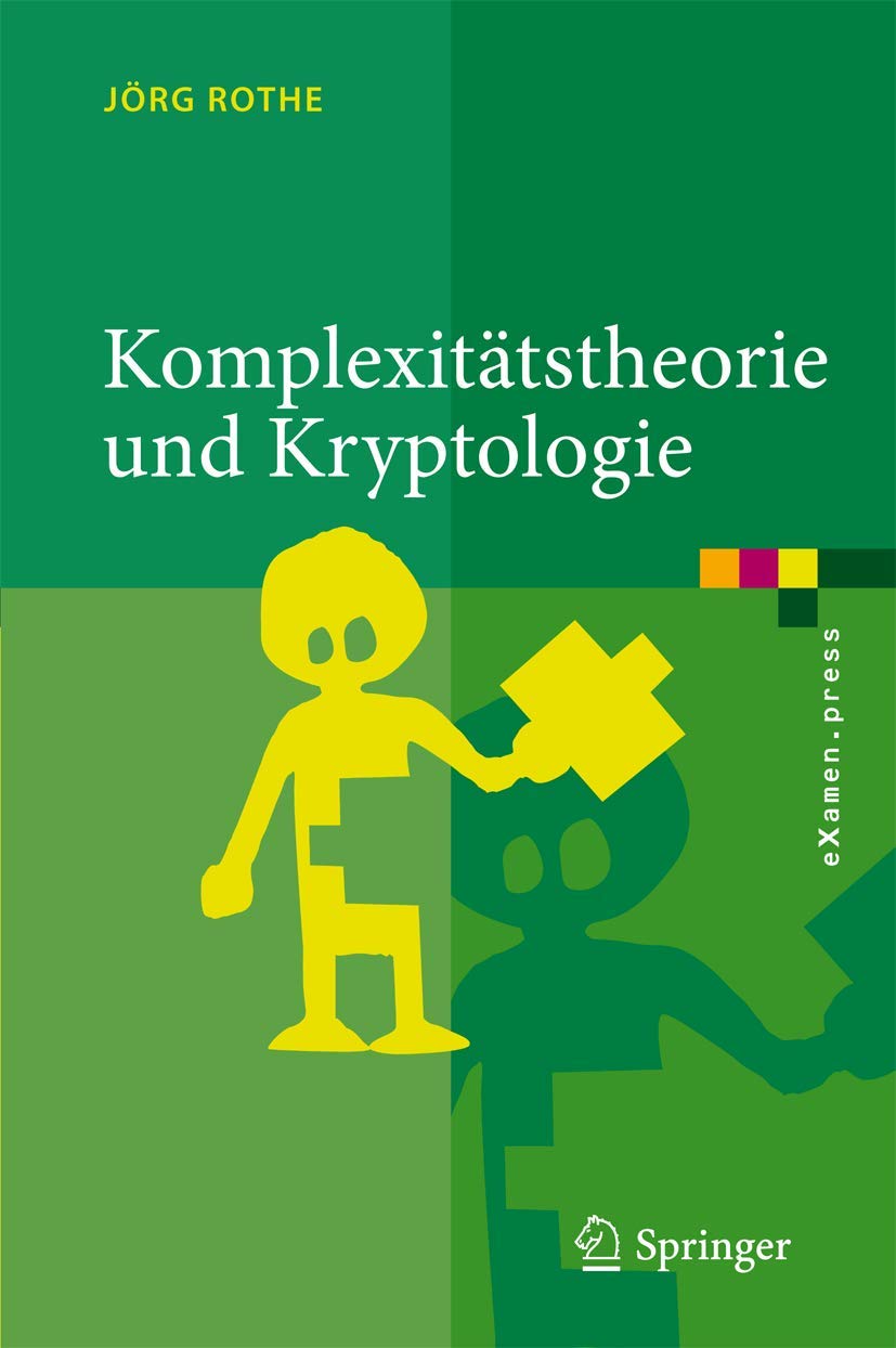 Komplexitätstheorie und Kryptologie: Eine Einführung in Kryptokomplexität (eXamen.press) Computer Science