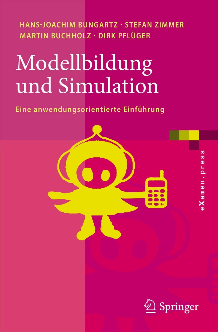 Modellbildung und Simulation: Eine Anwendungsorientierte Einführung (Examen.press) (German Edition) Computer Science