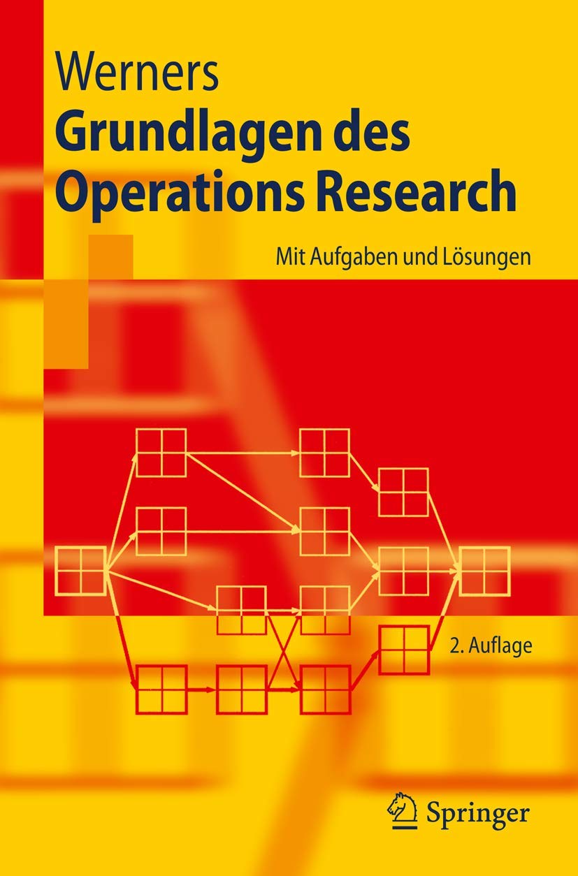 Grundlagen des Operations Research: Mit Aufgaben und Lösungen (Springer-Lehrbuch) Law