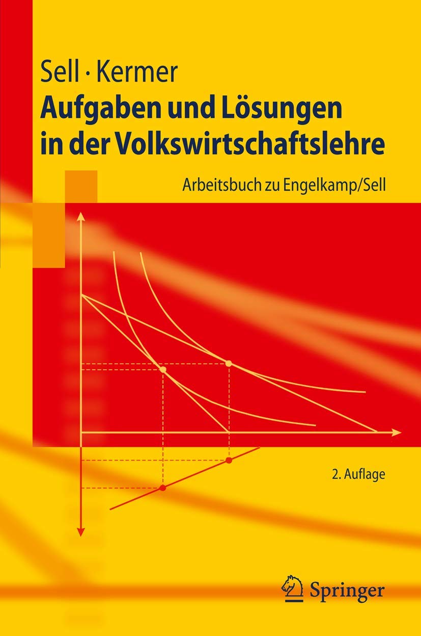 Aufgaben und Lösungen in der Volkswirtschaftslehre: Arbeitsbuch zu Engelkamp/Sell (Springer-Lehrbuch) Law