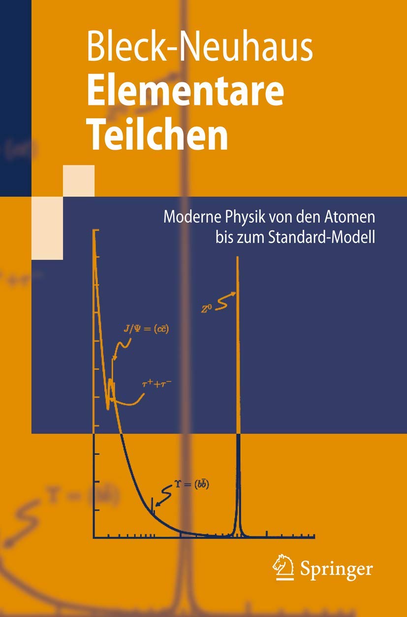 Elementare Teilchen: Moderne Physik von den Atomen bis zum Standard-Modell (Springer-Lehrbuch) Natural Sciences