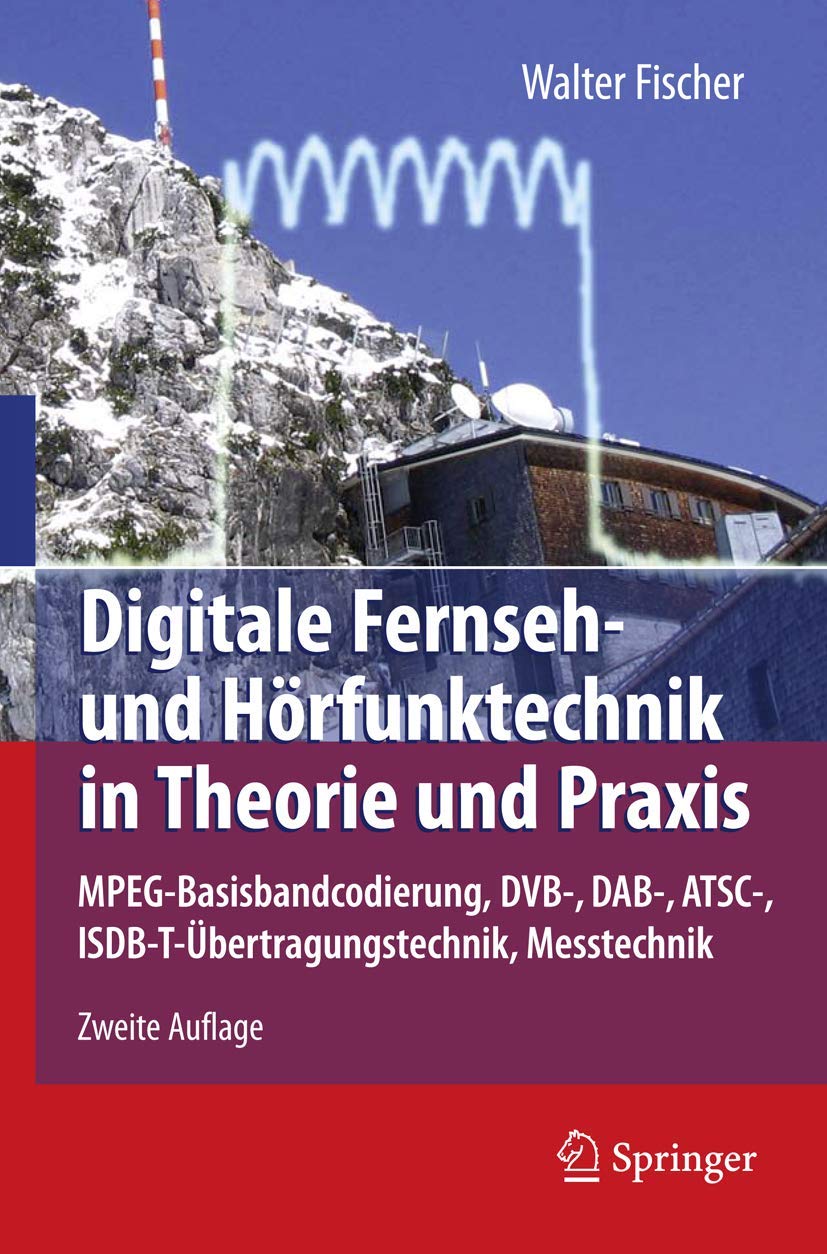 Digitale Fernseh- Und Hörfunktechnik in Theorie Und Praxis/ Digital Television and Radio Technology in Theory and Practice: Mpeg-basisbandcodierung, ... Technology, Measurement Technology book