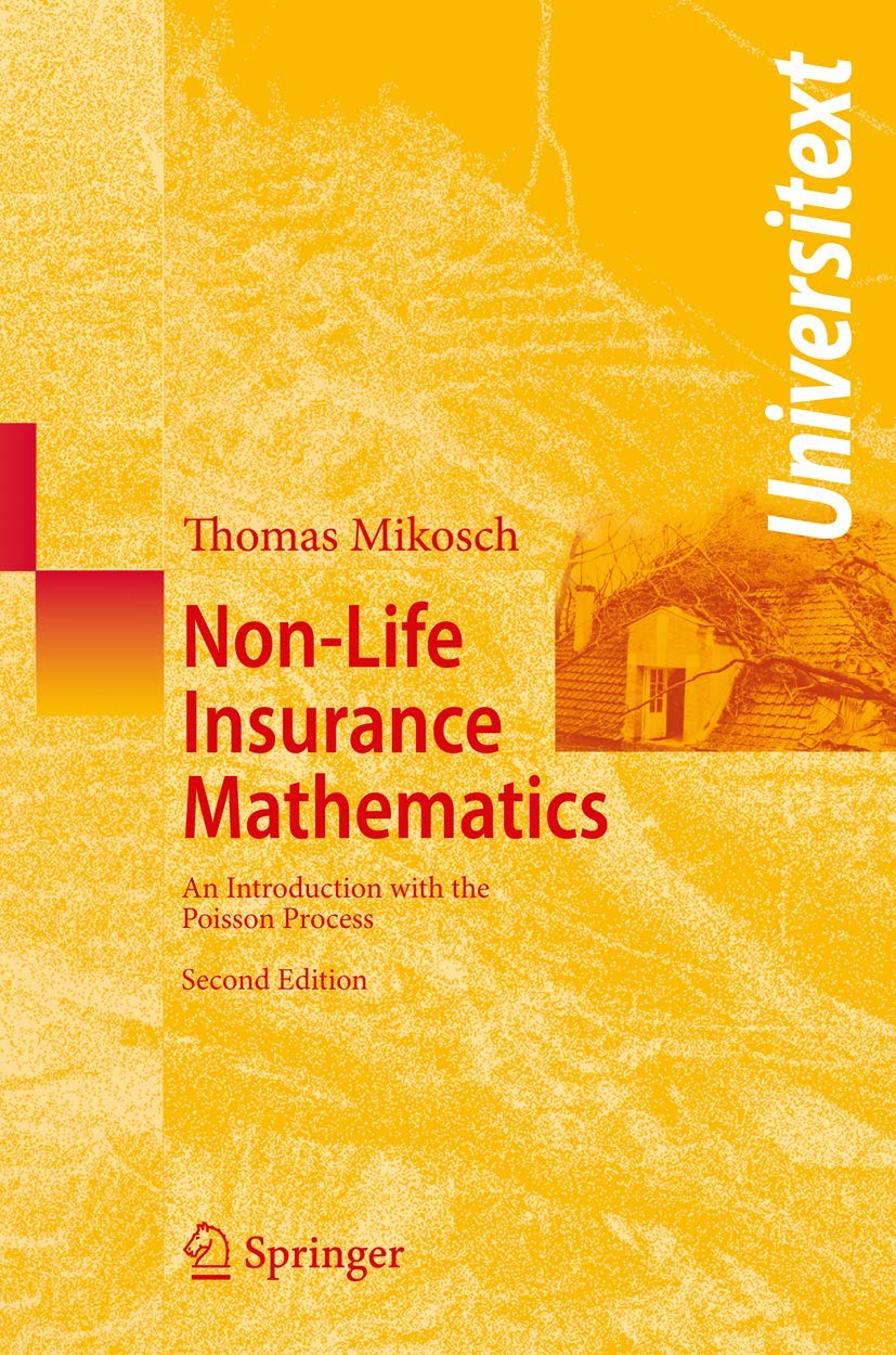 Non-Life Insurance Mathematics: An Introduction with the Poisson Process (Universitext) Business, Finance & Career