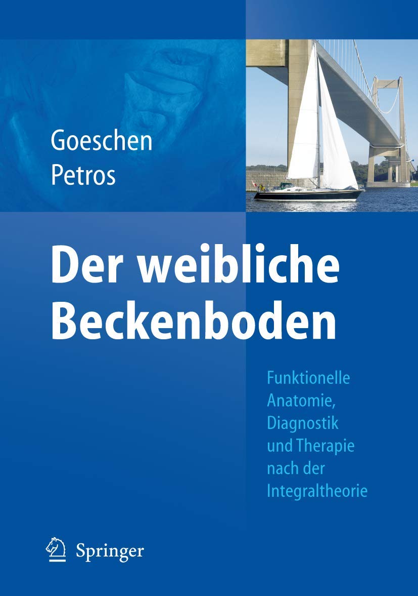 Der Weibliche Beckenboden: Funktionelle Anatomie, Diagnostik Und Therapie Nach Der Integraltheorie book