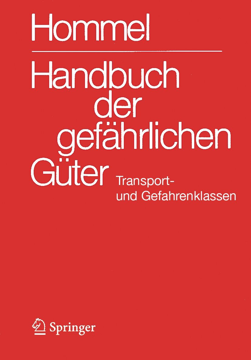 Handbuch der gefährlichen Güter. Transport und Gefahrenklassen Neu: Umsetzung der UN-Strukturreform auf alle Verkehrsebenen - Umsetzung gemäß EG-Richtlinien (Symbole, R-Sätze, S-Sätze) Medicine