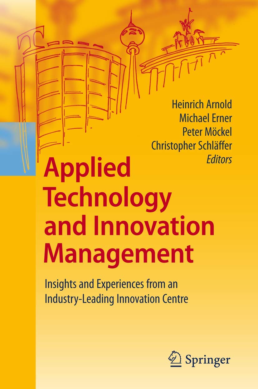 Applied Technology and Innovation Management: Insights and Experiences from an Industry-Leading Innovation Centre Law