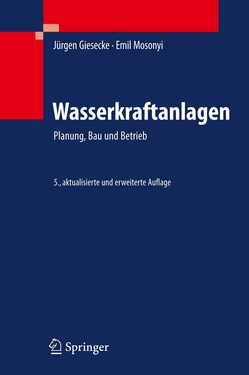 Wasserkraftanlagen: Planung, Bau und Betrieb Business & Technology