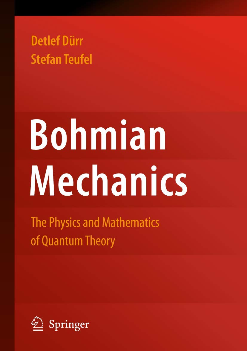 Bohmian Mechanics: The Physics and Mathematics of Quantum Theory Mathematics