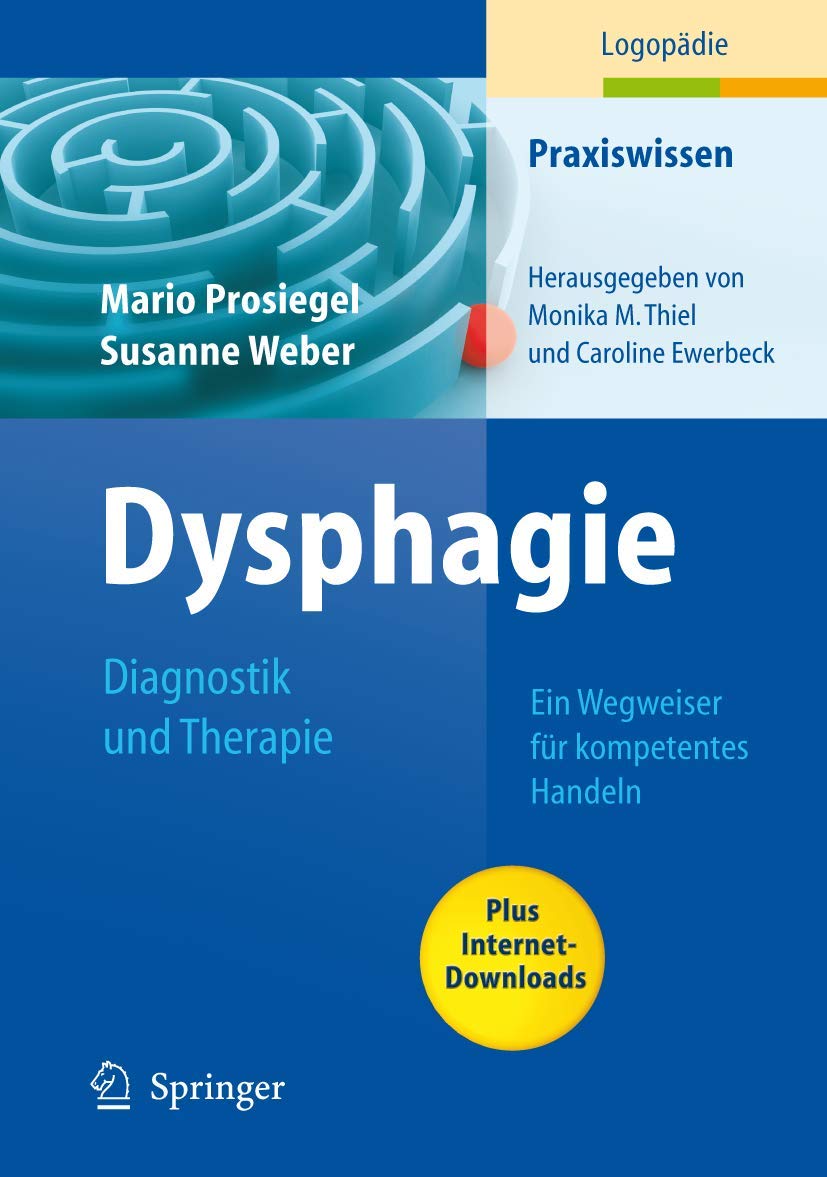 Dysphagie: Diagnostik und Therapie: Ein Wegweiser für kompetentes Handeln (Praxiswissen Logopädie) Medicine