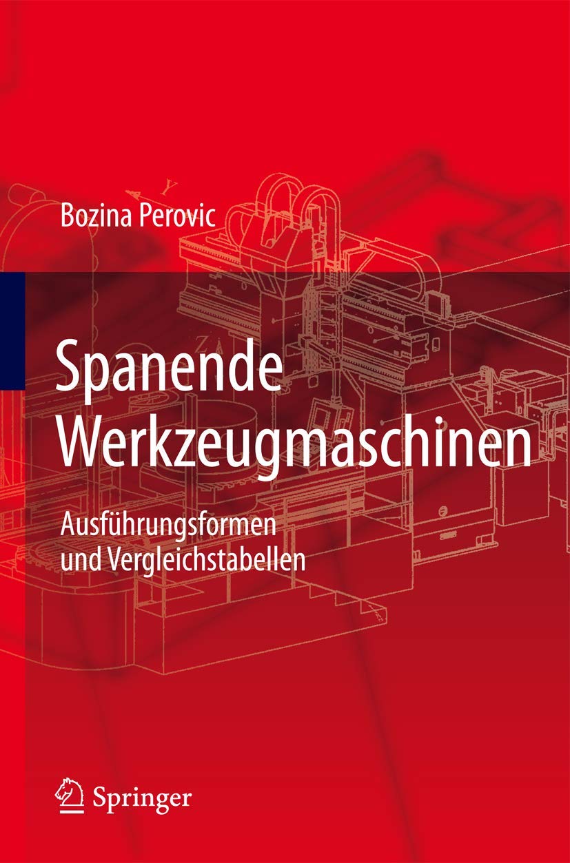Spanende Werkzeugmaschinen: Ausführungsformen und Vergleichstabellen Business & Technology