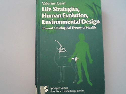 Life Strategies, Human Evolution, Environmental Design: Toward a Biological Theory of Health Books
