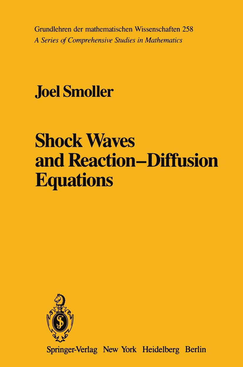 Shock Waves and Reaction―Diffusion Equations (Grundlehren der mathematischen Wissenschaften, 258) Natural Sciences