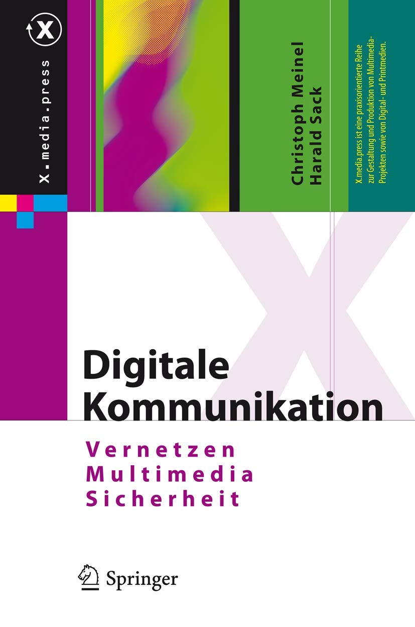 Digitale Kommunikation: Vernetzen, Multimedia, Sicherheit (X.media.press) Media & Communication