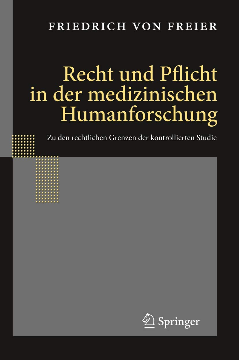 Recht Und Pflicht in Der Medizinischen Humanforschung: Zu Den Rechtlichen Grenzen Der Kontrollierten Studie book